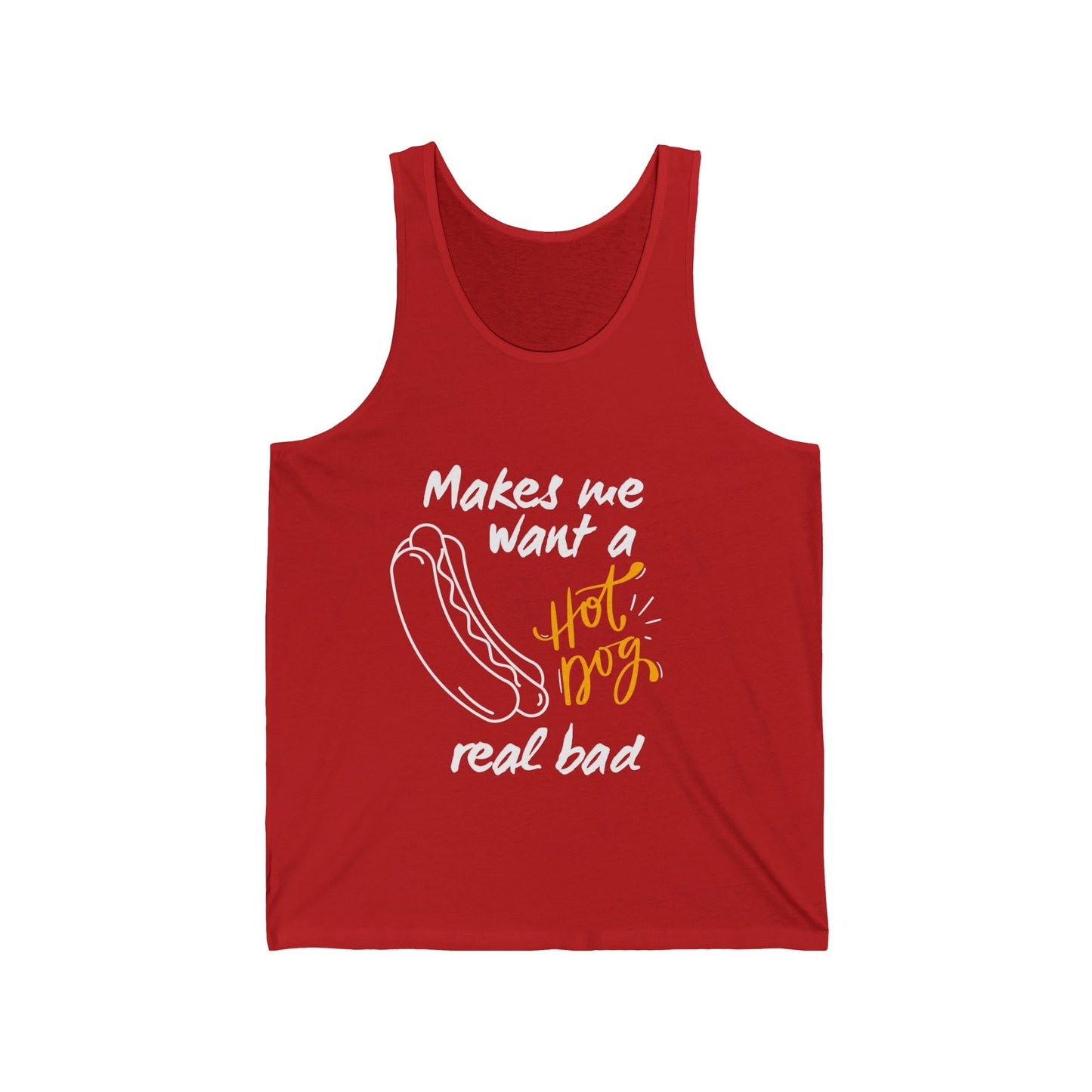 Makes Me Want a Hot Dog Real Bad Tank Top
