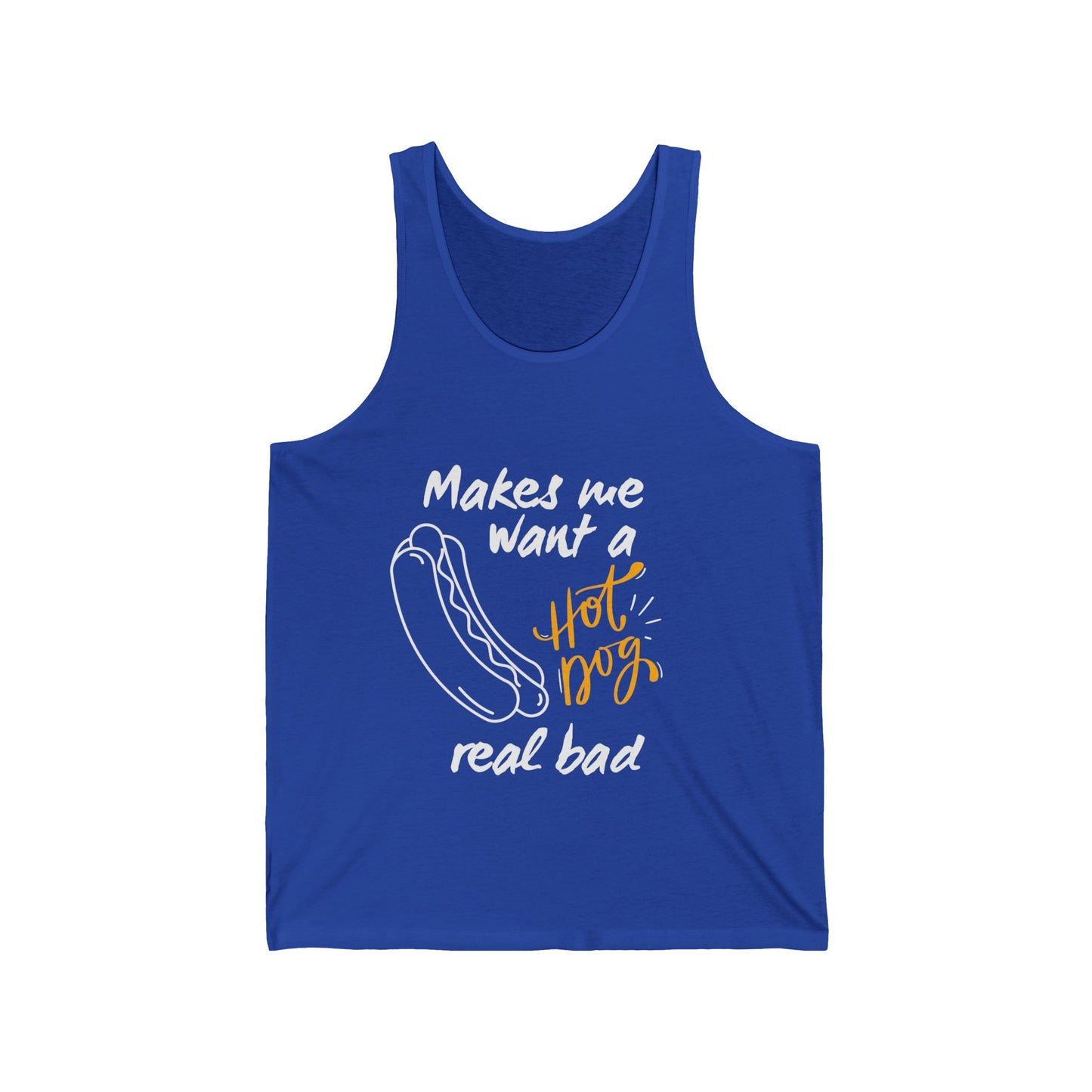 Makes Me Want a Hot Dog Real Bad Tank Top