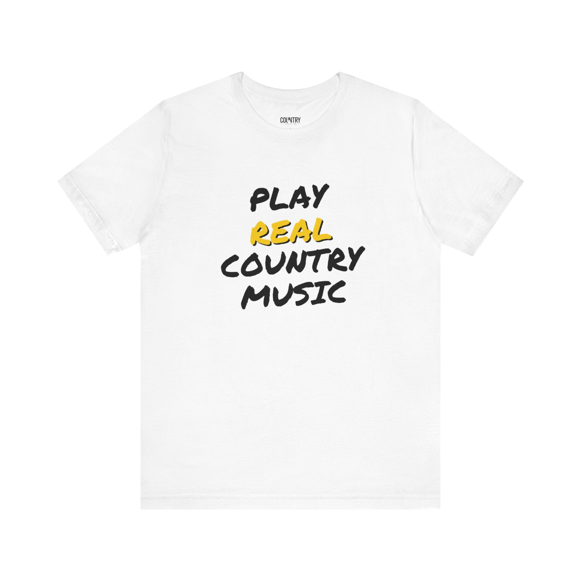 White t-shirt that says "Play Real Country Music"