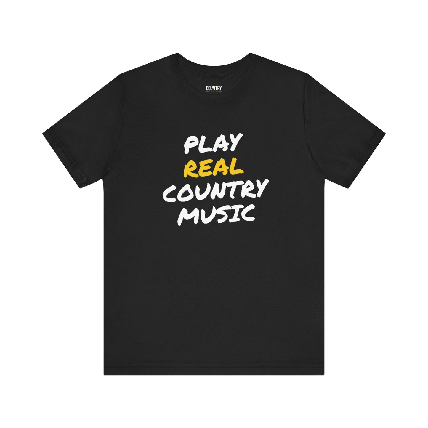 Black t-shirt that says "Play Real Country Music"