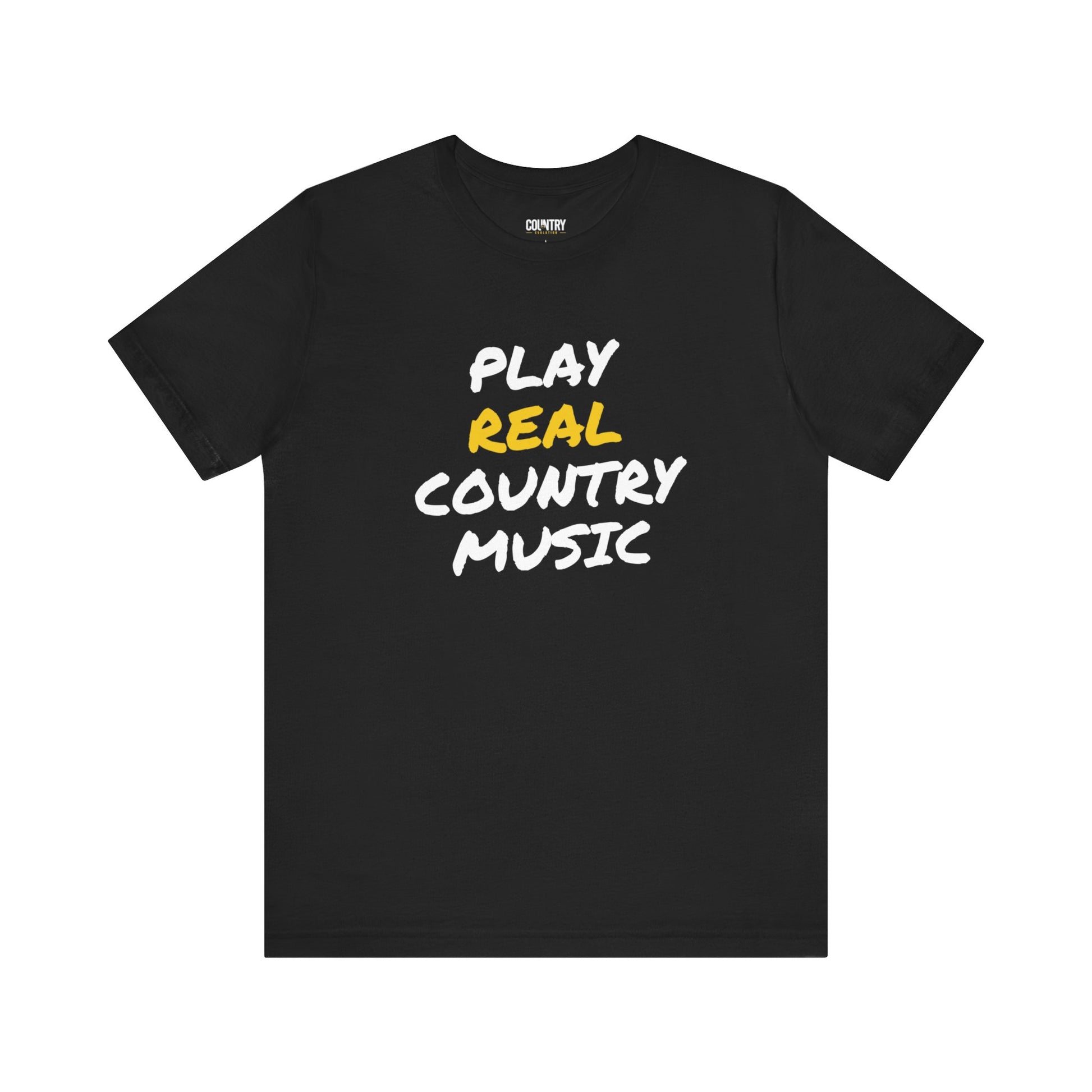 Black t-shirt that says "Play Real Country Music"